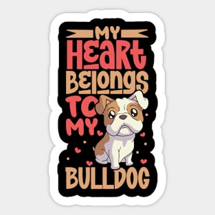 My heart belongs to my Bulldog Sticker